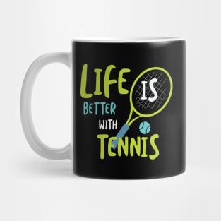 Funny Tennis Life is Better with Tennis Mug